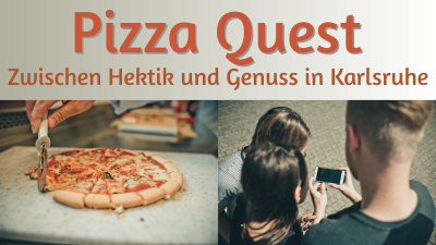 Pizza Quest - Zwischen Hektik und Genuss in Karlsruhe